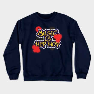 Music is Hip Hop Crewneck Sweatshirt